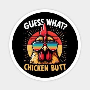 Guess What Chicken Butt Magnet